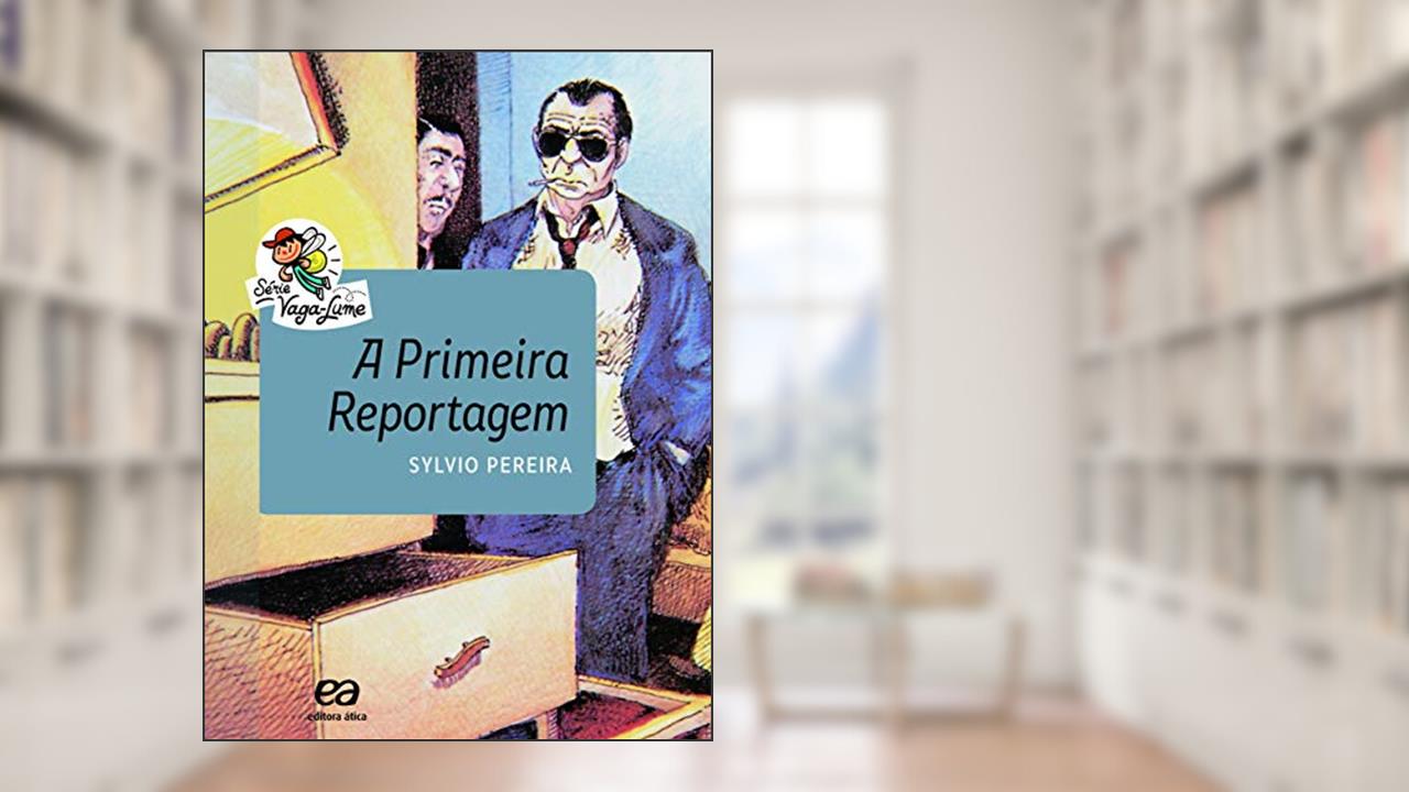 Capa de A primeira reportagem, do autor Sylvio Pereira