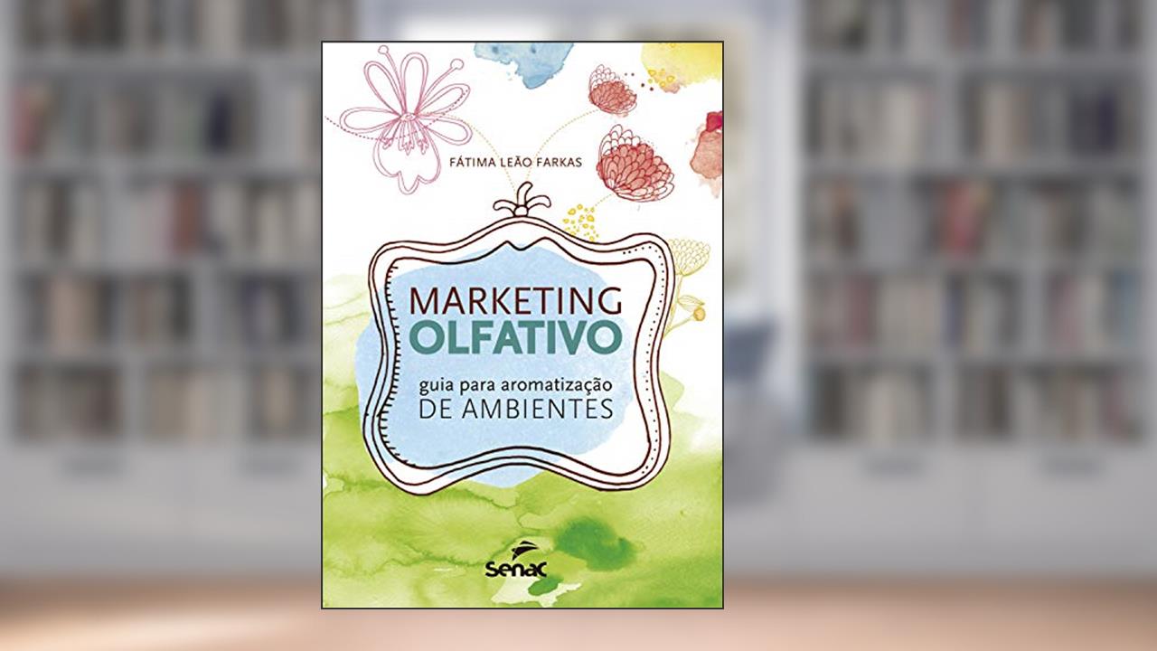 Capa de Marketing olfativo: guia para aromatização de ambientes, do autor Fátima Leão Farkas