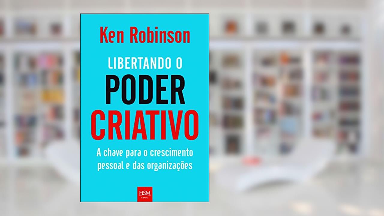 Capa de Libertando o Poder Criativo. A Chave Para o Crescimento Pessoal e das Organizações, do autor Ken Robinson