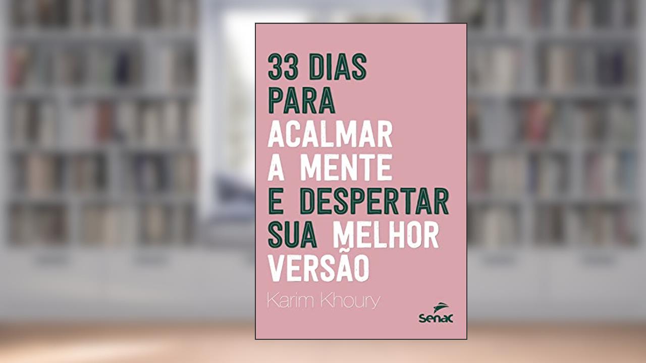 33 dias para acalmar a mente e despertar sua melhor versão, do autor Karim Khoury