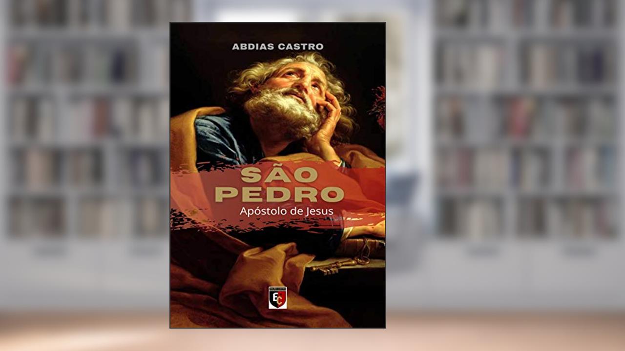 Capa de SÃO PEDRO: Apóstolo de Jesus, do autor ABDIAS CASTRO