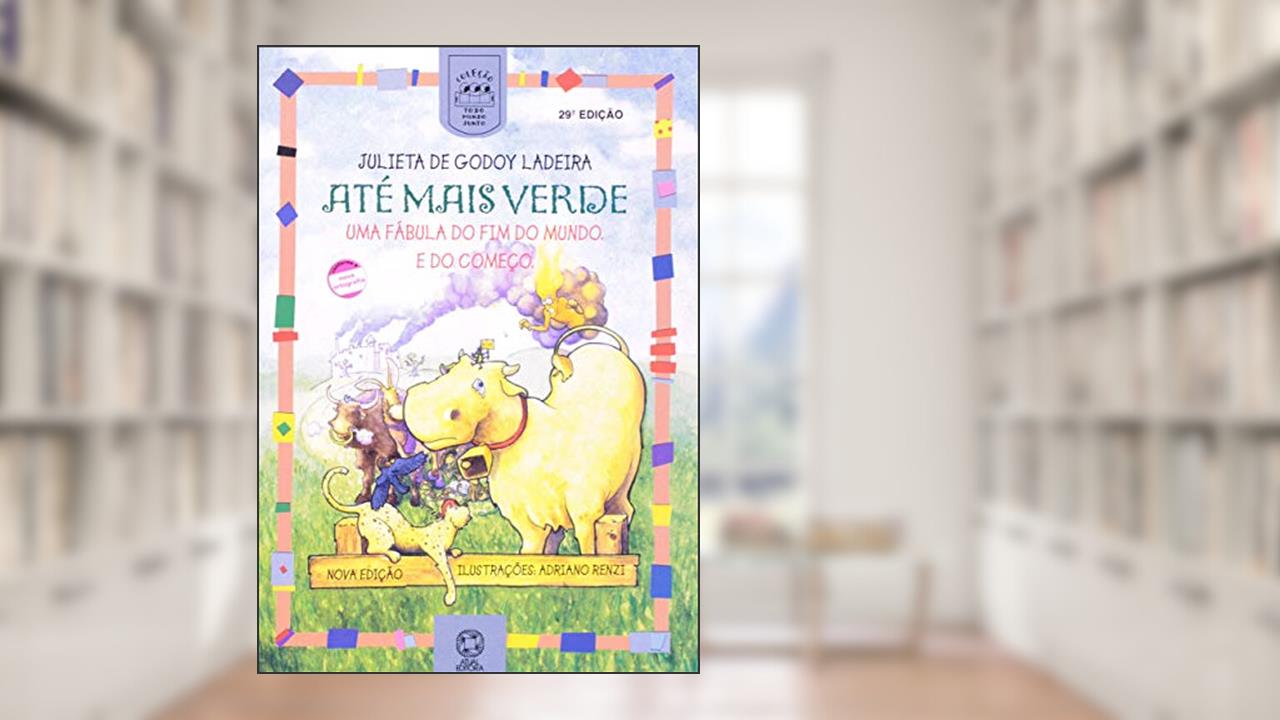 Capa de Até mais verde: Uma fábula do fim do mundo e do começo, do autor Julieta de Godoy Ladeira