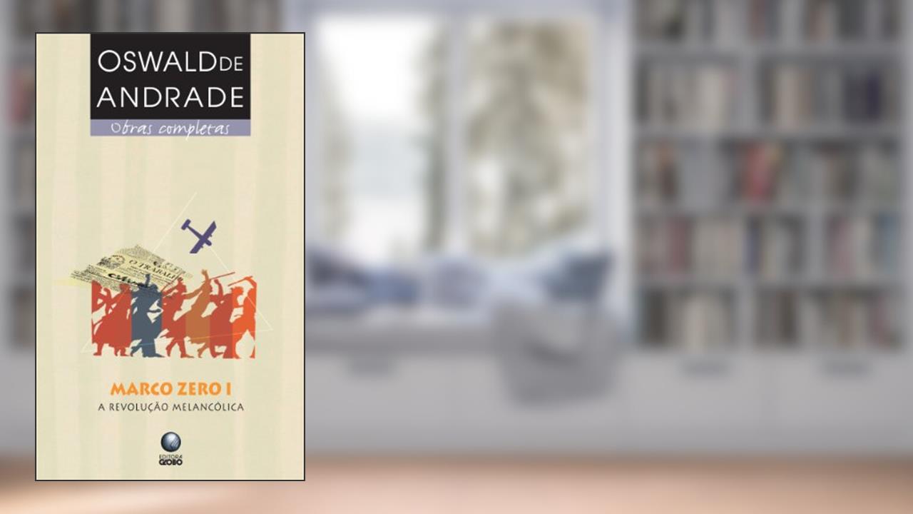Capa de Marco Zero I. A Revolução Melancólica, do autor Oswald de Andrade