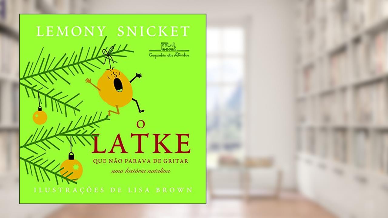 Capa de O latke que não parava de gritar, do autor Lemony Snicket