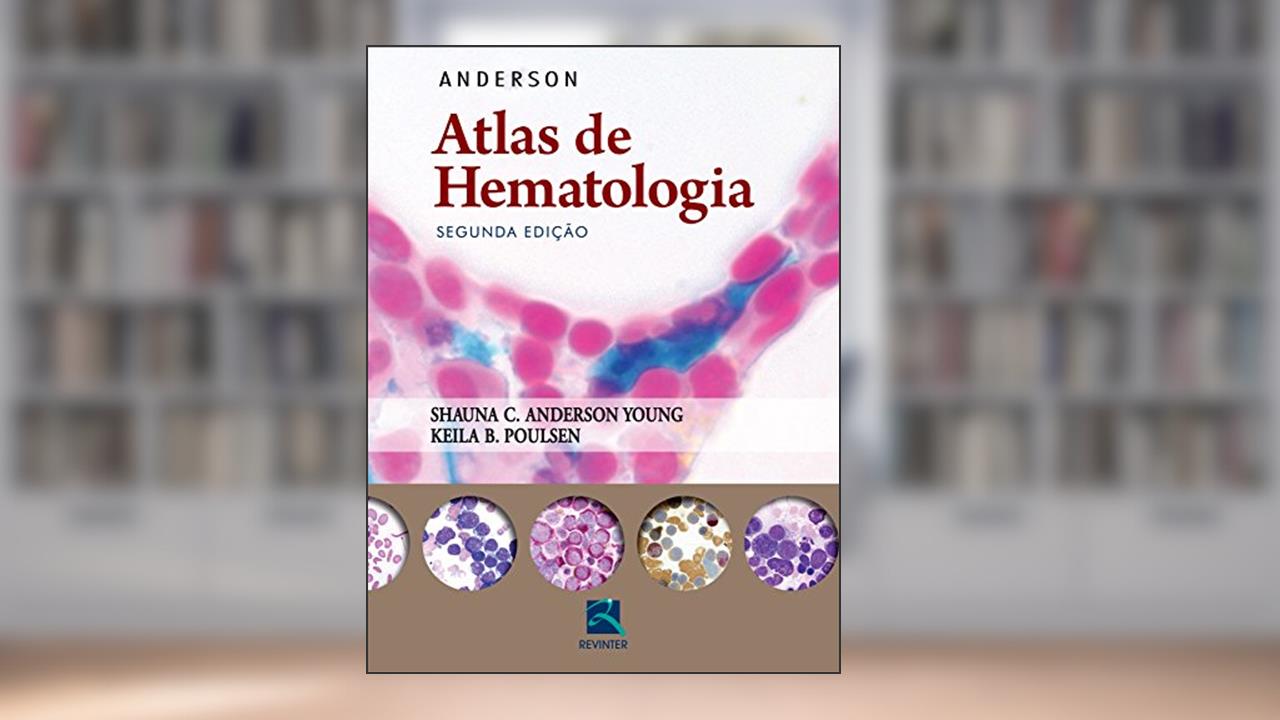 Capa de Anderson: Atlas de Hematologia, do autor Shauna C. Anderson Young; Keila B. Poulsen