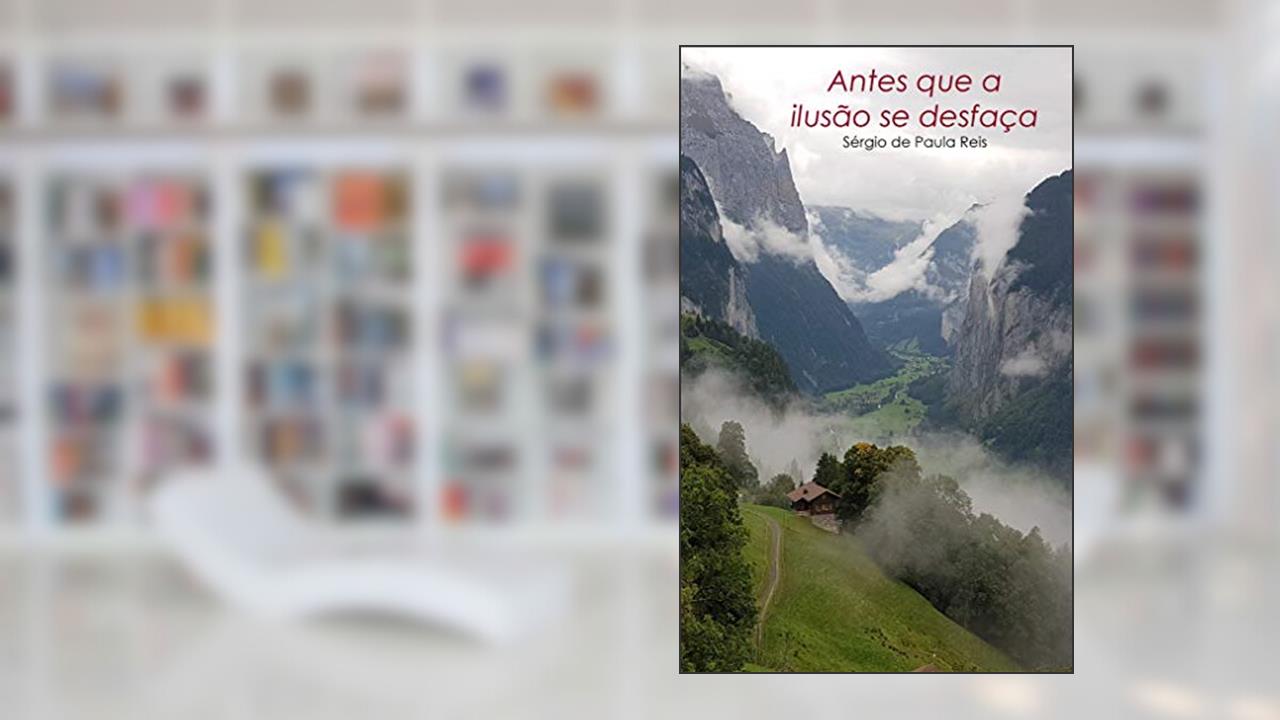 Capa de Antes que a ilusão se desfaça, do autor Sérgio de Paula Reis