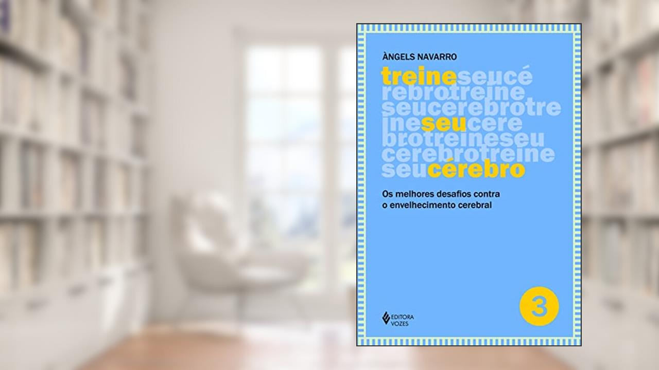 Capa de Treine seu cérebro - vol. 3: Os melhores desafios contra o envelhecimento cerebral: Volume 3, do autor Àngels Navarro