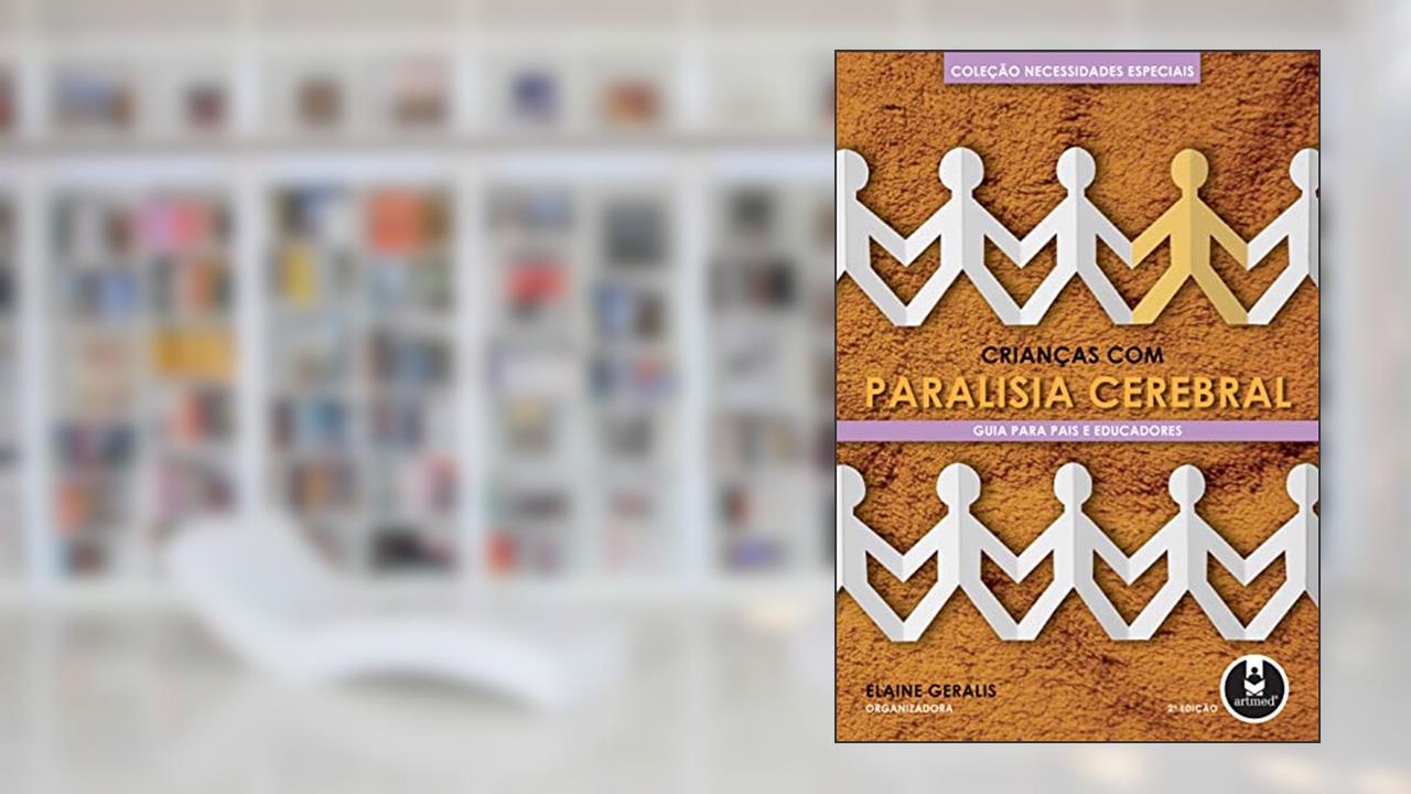 Capa de Crianças com Paralisia Cerebral: Guia Para Pais e Educadores, do autor Elaine Geralis