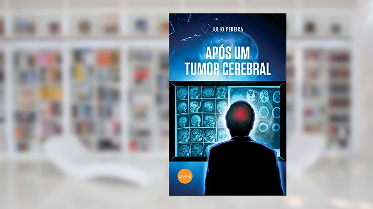 Capa de APÓS UM TUMOR CEREBRAL, do autor JÚLIO PEREIRA