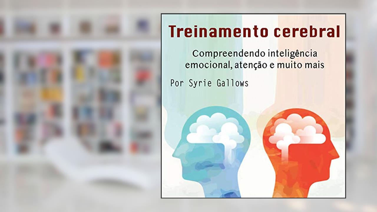 Capa de Treinamento cerebral: Compreendendo inteligência emocional, atenção e muito mais, do autor Syrie Gallows