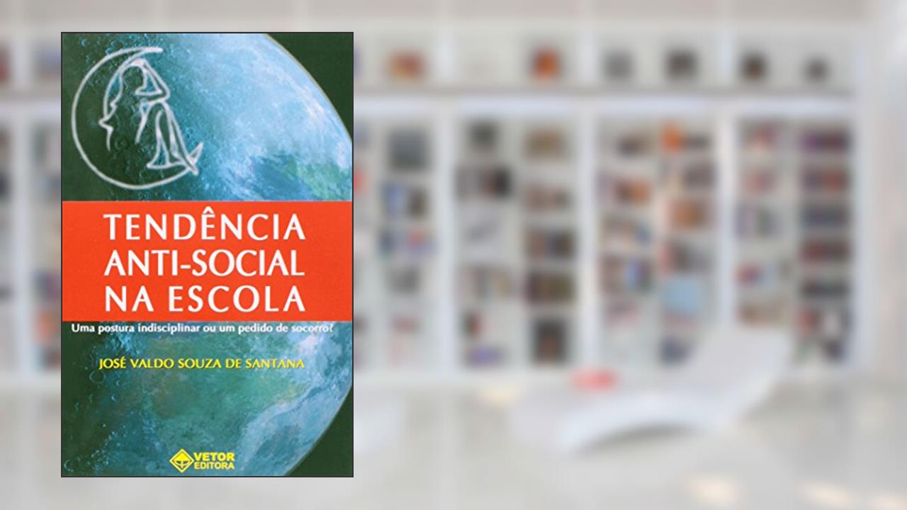 Capa de Tendencia Anti- Social na Escola - Uma Postura Indisciplinar ou Um Pedido - 1, do autor Santana