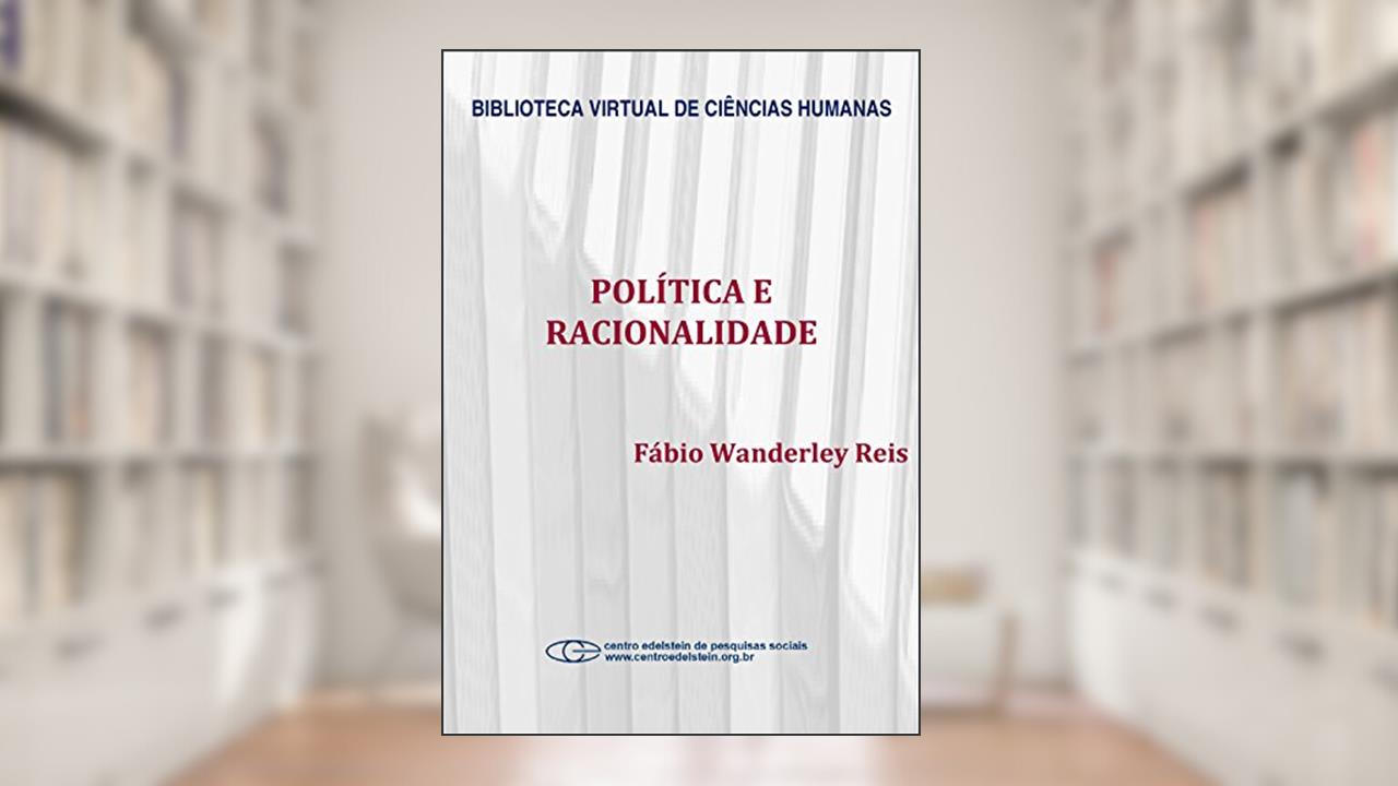 Capa de Política e racionalidade: problemas de teoria e método de uma sociologia crítica da política, do autor Fábio Wanderley Reis