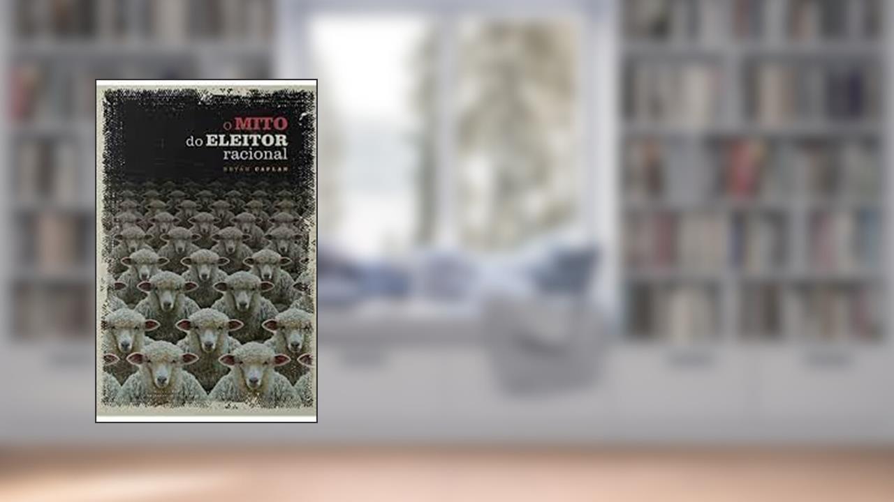 Capa de O Mito do Eleitor Racional, do autor Bryan Caplan