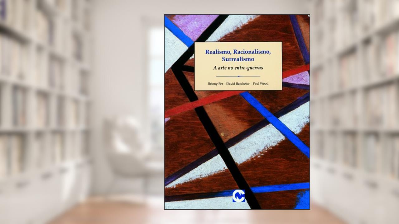Capa de Realismo, Racionalismo, Surrealismo - Coleção Arte Moderna. Praticas Debates, do autor Briony Fer; David Batchelor