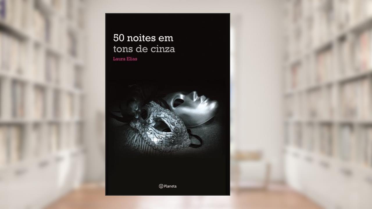 Capa de 50 noites em tons de cinza, do autor Laura Elias