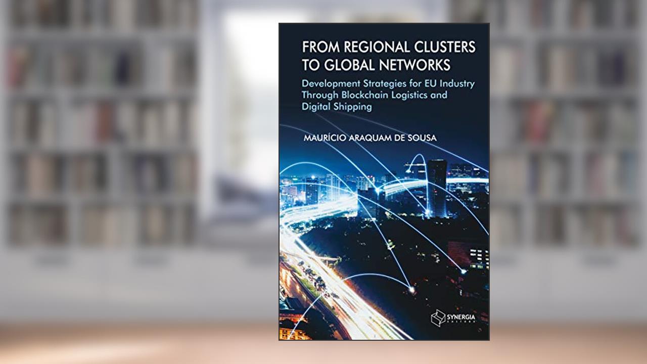 Capa de From Regional Clusters to Global Networks Development Strategies for Eu Industry Through Blockchain, do autor Maurício Araquam De Sousa