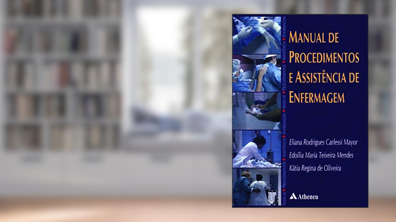 Capa de Manual de Procedimentos e Assistência de Enfermagem, do autor Eliana Rodrigues Carlessi Mayor; Edoília Maria Teixeira Mendes; Kátia Regina De Oliveira
