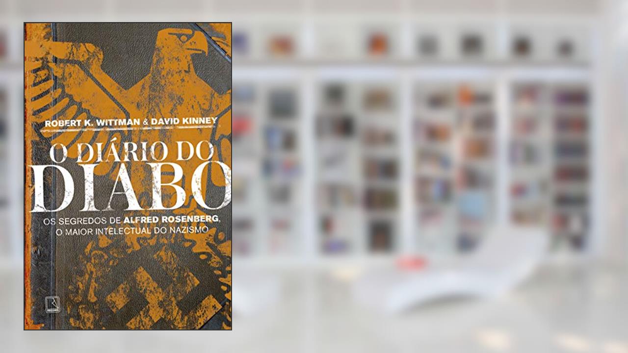 Capa de O diário do diabo: Os segredos de Alfred Rosenberg, o maior intelectual do nazismo, do autor Robert K. Wittman; David Kinney