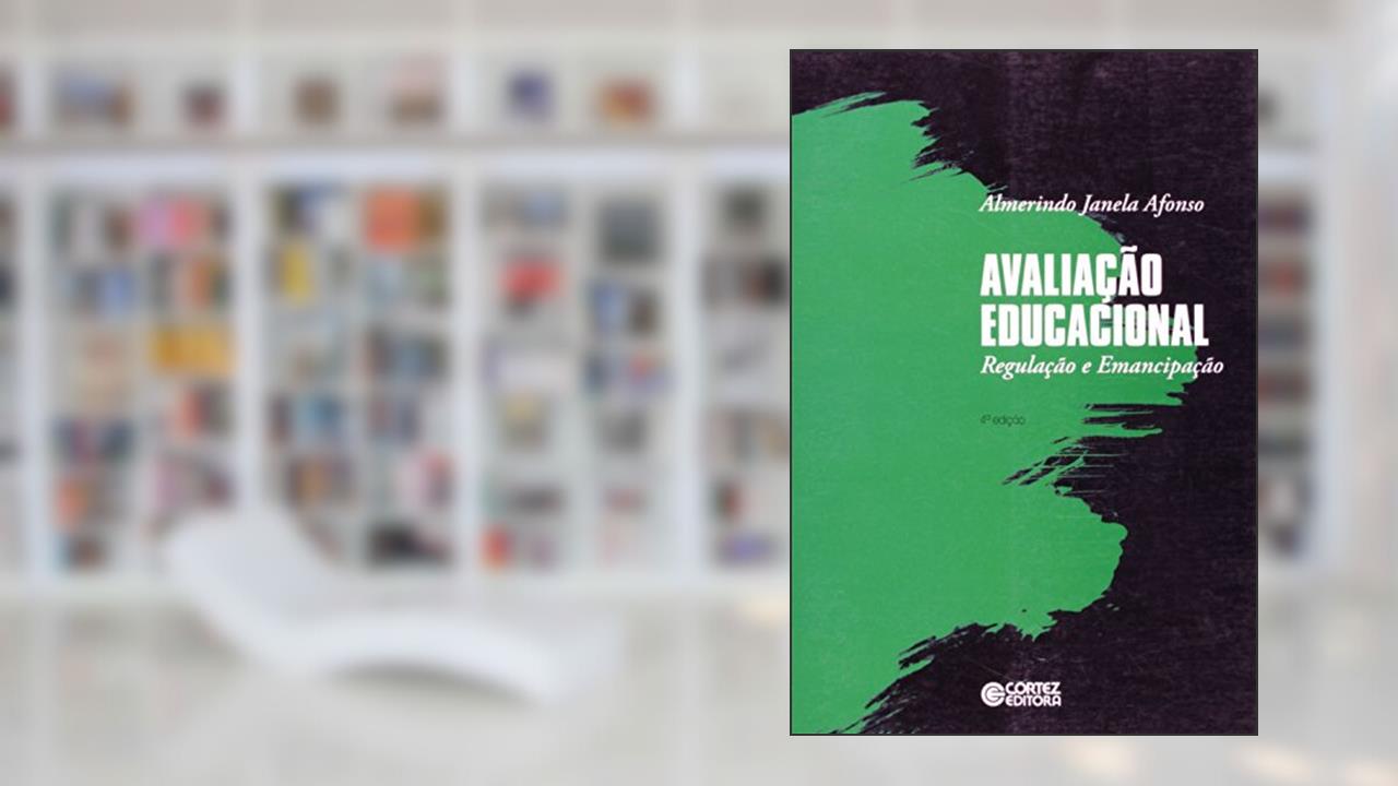 Capa de Avaliação educacional: regulação e emancipação, do autor Almerindo Janela Afonso