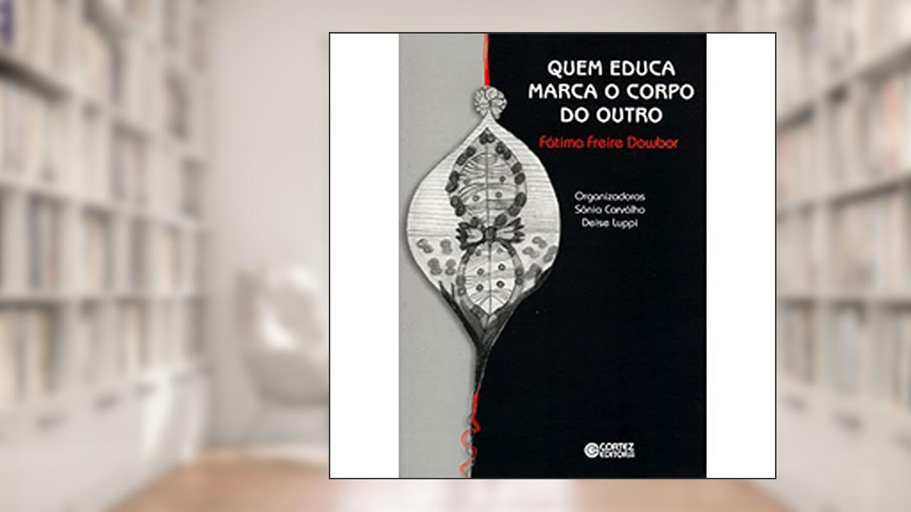 Capa de Quem educa marca o corpo do outro, do autor Fátima Freire Dowbor