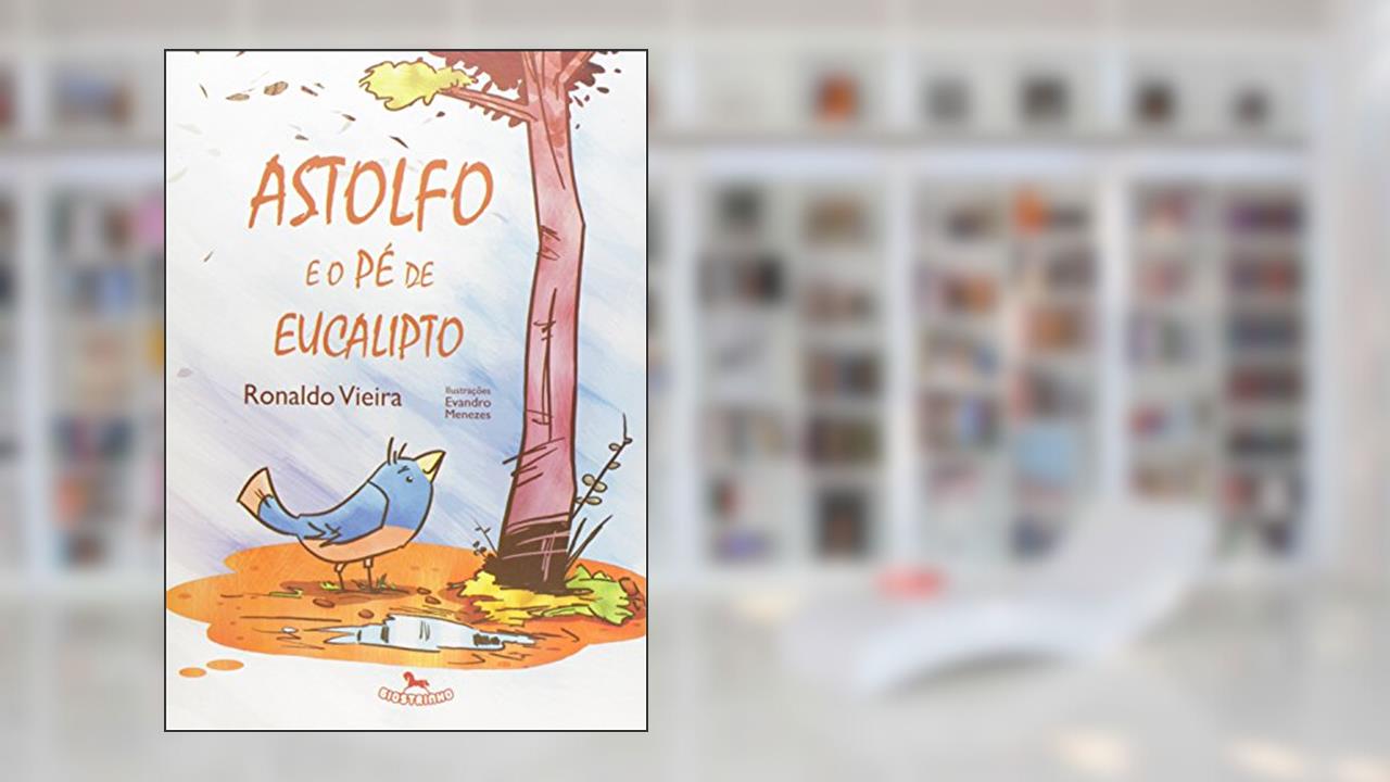 Capa de Astolfo e o Pé de Eucalipto, do autor Ronaldo Vieira