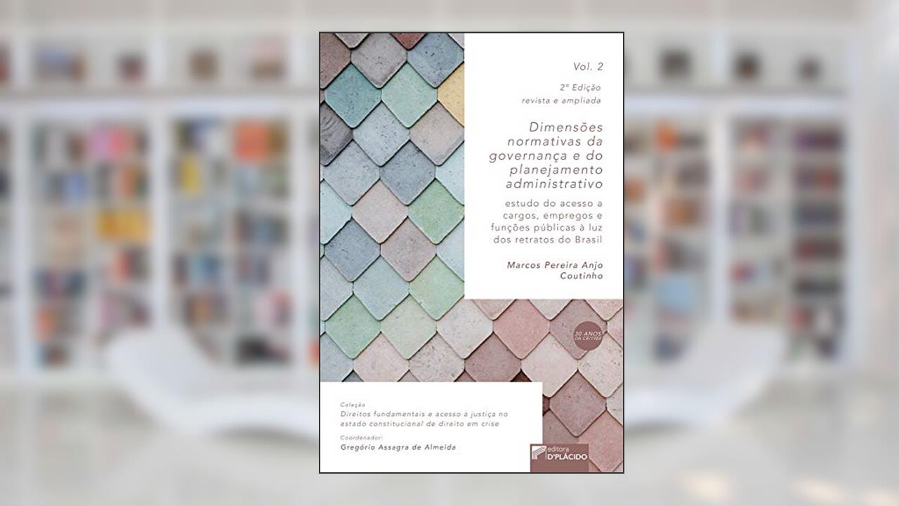 Capa de Dimensões Normativas da Governança e do Planejamento Administrativo: Estudo do Acesso a Cargos, Empregos e Funções Públicas à luz dos Retratos do Brasil (Volume 2), do autor Marcos Pereira Anjo Coutinho