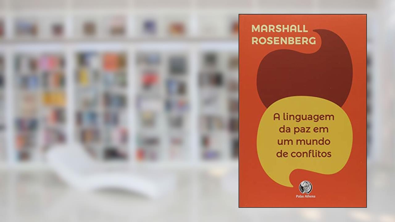Capa de A linguagem da paz em um mundo de conflitos: sua próxima fala mudará seu mundo, do autor Marshall Rosenberg