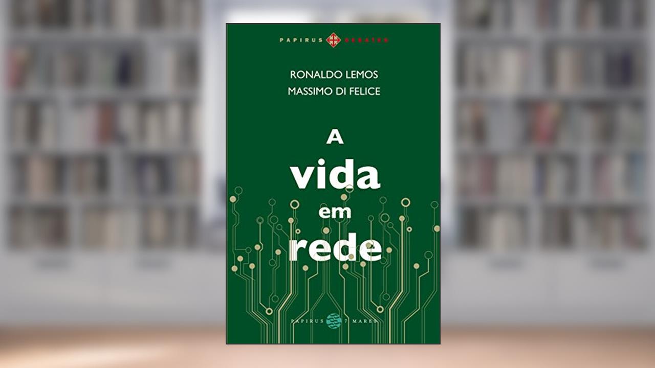 Capa de A vida em rede, do autor Ronaldo Lemos; Massimo di Felice