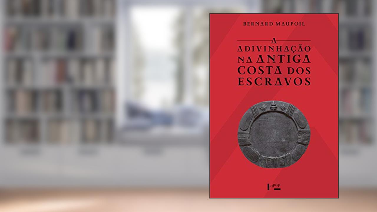 Capa de A Adivinhação na Antiga Costa dos Escravos, do autor Bernard Maupoil