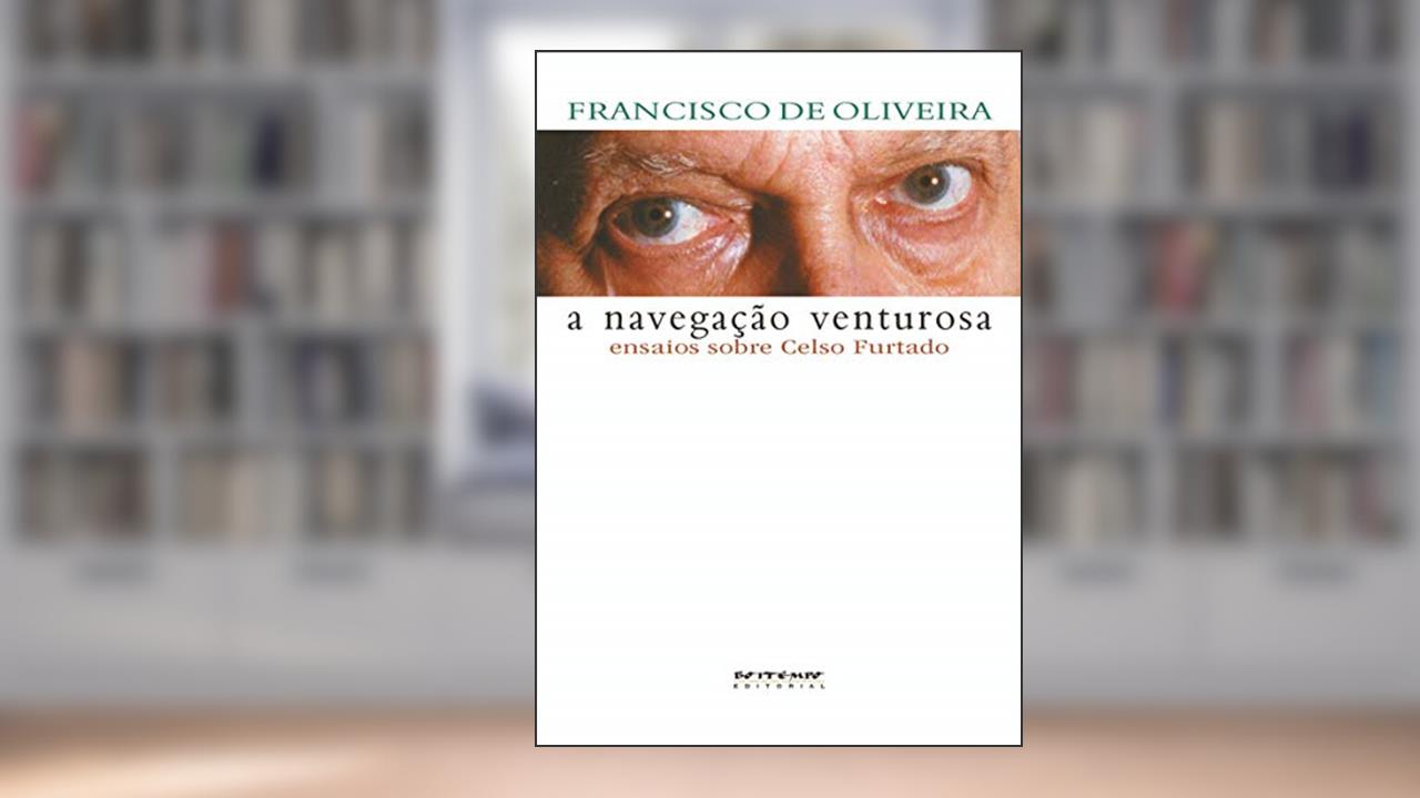 Capa de A Navegação Venturosa: Ensaios Sobre Celso Furtado, do autor Francisco de Oliveira