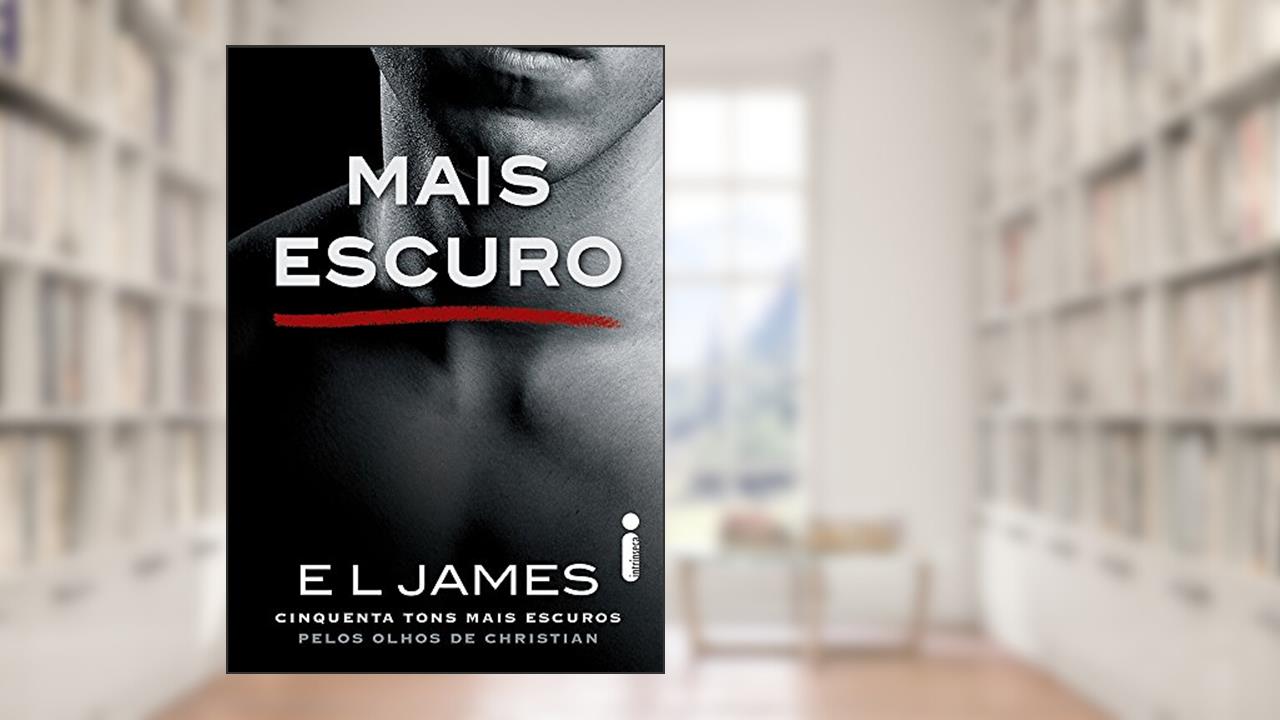 Capa de Mais Escuro: Cinquenta tons mais escuros pelos olhos de Christian: 2, do autor E.L James