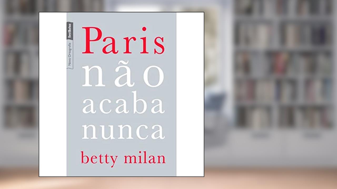Capa de Paris não acaba nunca (edição de bolso), do autor Betty Milan