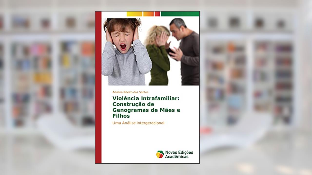 Capa de Violência Intrafamiliar: Construção de Genogramas de Mães e Filhos: Uma Análise Intergeracional, do autor Adriana Ribeiro dos Santos