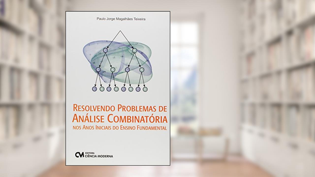 Capa de Resolvendo Problemas de Analise Combinatoria nos Anos Iniciais do Ensino Fu - 1, do autor Teixeira