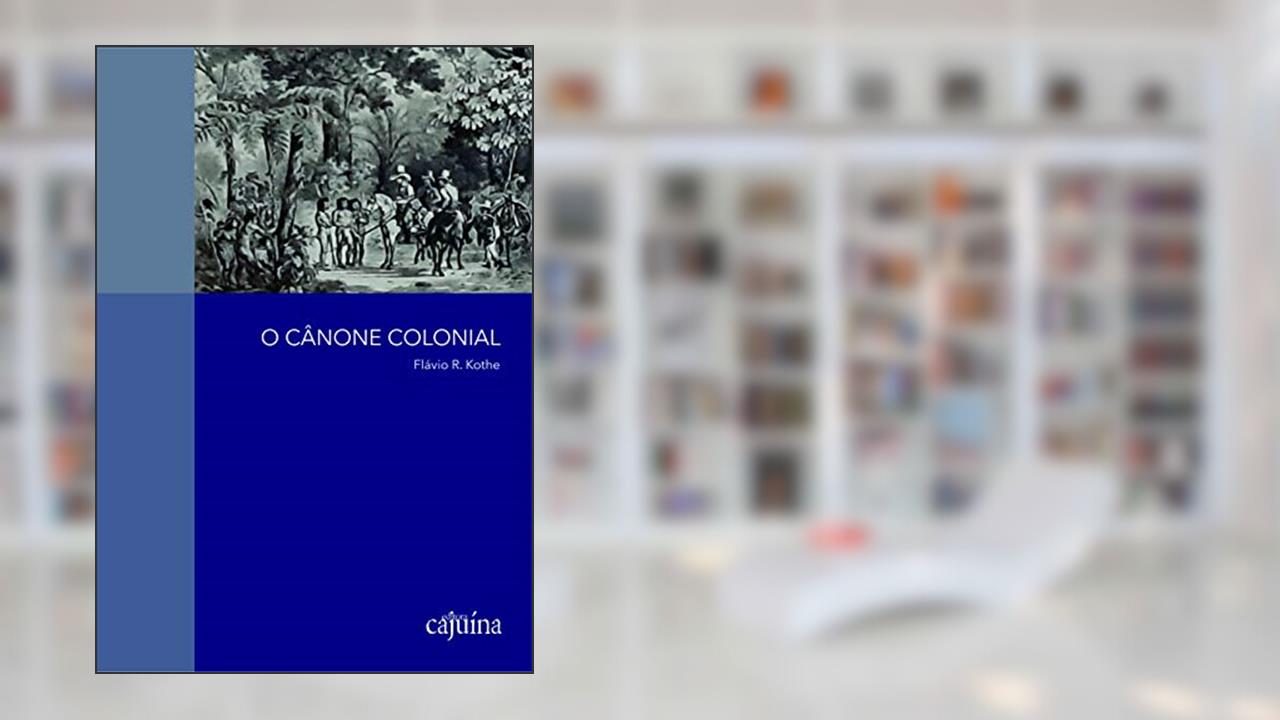 Capa de O Cânone Colonial, do autor Flávio R. Kothe