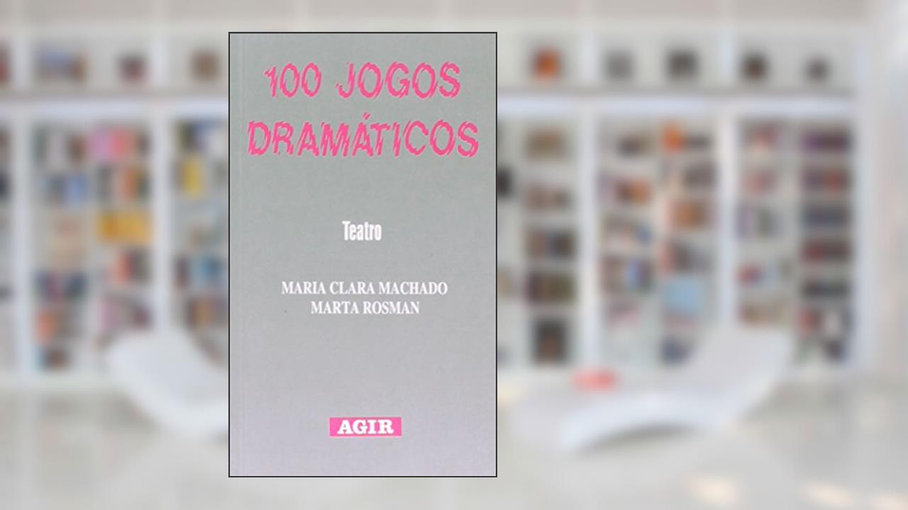 Capa de 100 Jogos Dramáticos - Teatro, do autor Maria Clara Machado
