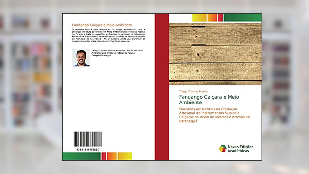 Capa de Fandango Caiçara e Meio Ambiente: Questões Ambientais na Produção Artesanal de Instrumentos Musicais Caiçaras na Visão de Mestres e Artesãs de Paranaguá, do autor Thiago Thomaz Pereira