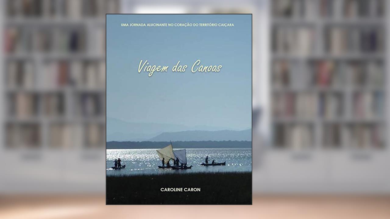 Capa de VIAGEM DAS CANOAS, do autor Caroline Freiberger Caron