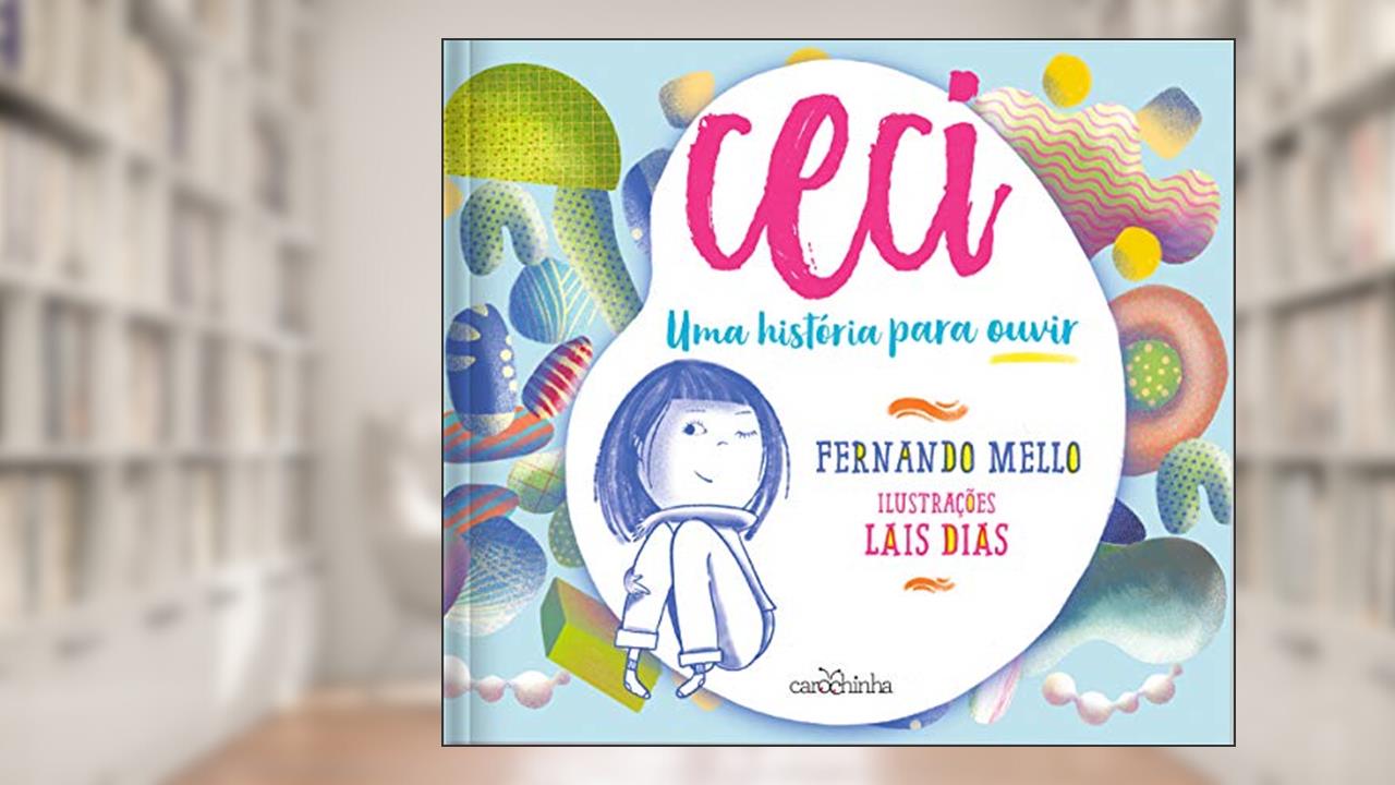 Ceci: Uma história para ouvir, do autor Fernando Mello