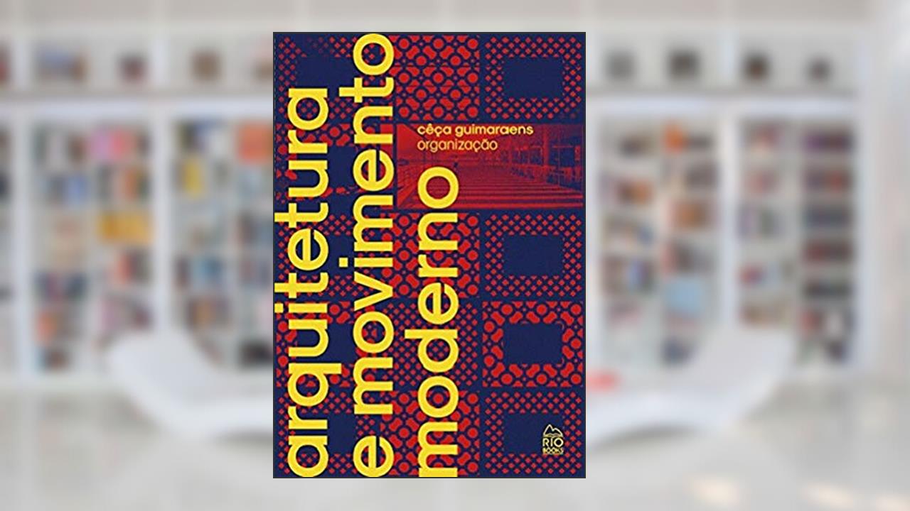 Capa de Arquitetura E Movimento Moderno, do autor Cêça Guimaraens