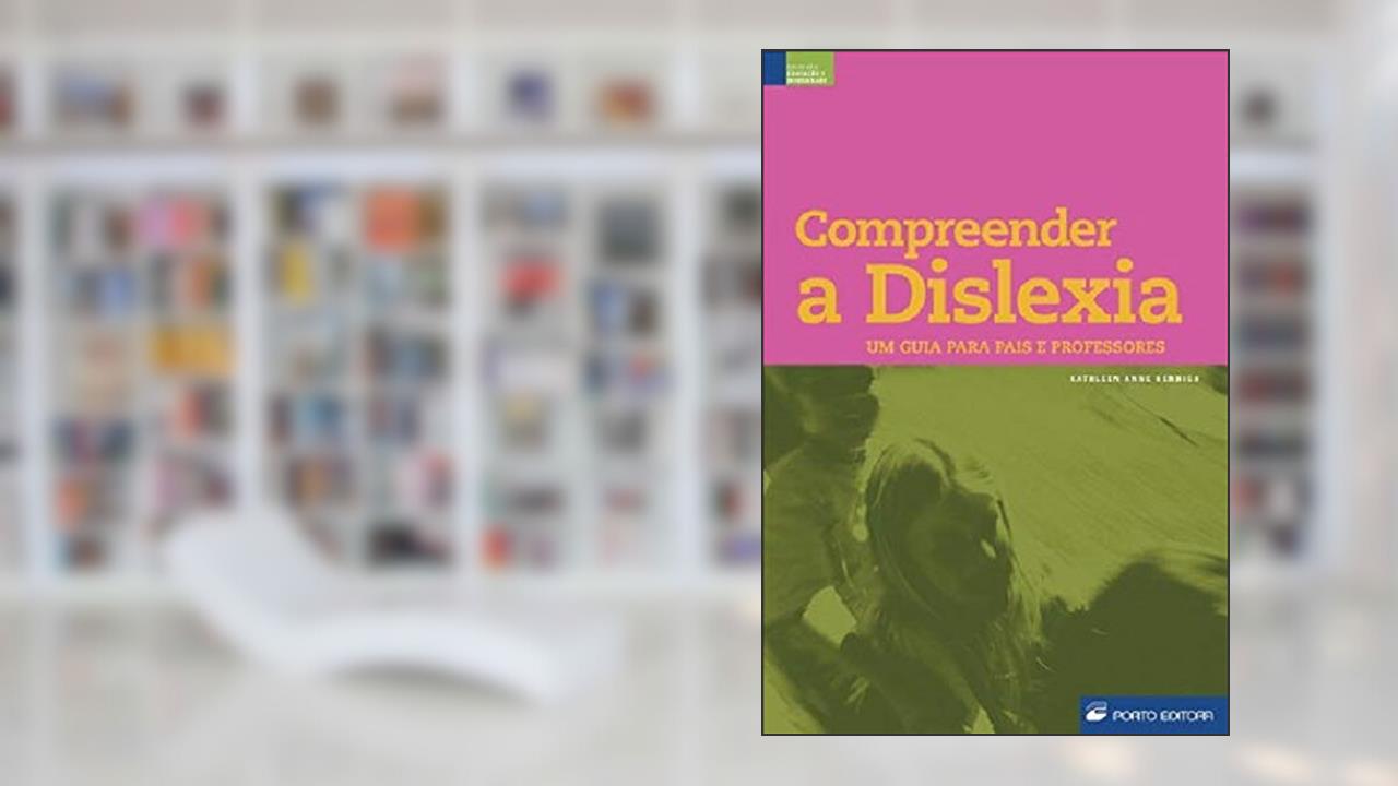 Capa de Compreender a Dislexia. Um Guia Para Pai e Professores, do autor Kathleen Anne Hennigh