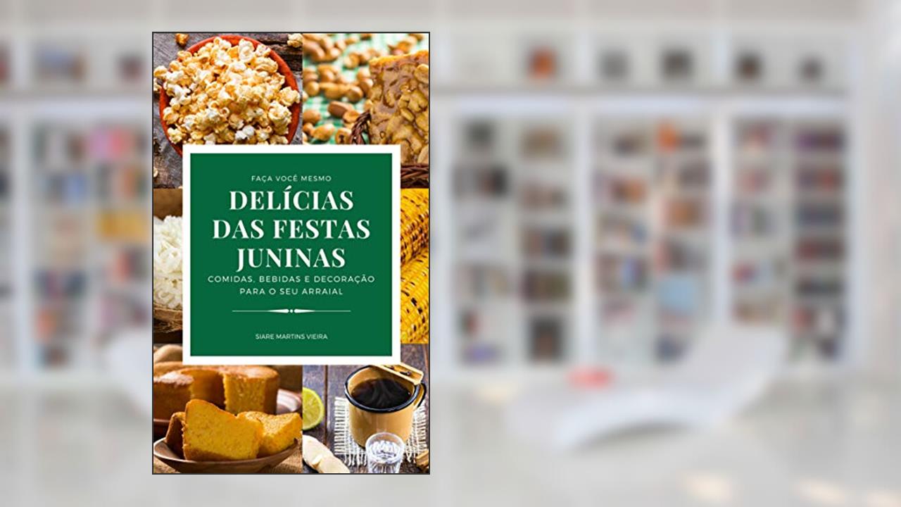 Capa de DELÍCIAS DAS FESTAS JUNINAS, do autor SIARE MARTINS VIEIRA