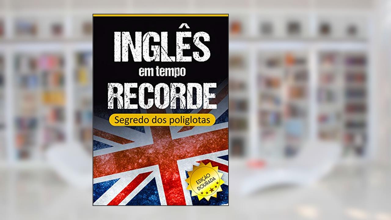 Capa de Inglês em Tempo Recorde: Segredo dos Poliglotas Revelado: Aprenda os segredos para dominar o inglês e ficar fluente (Inglês fluente), do autor Edward W. Cooper
