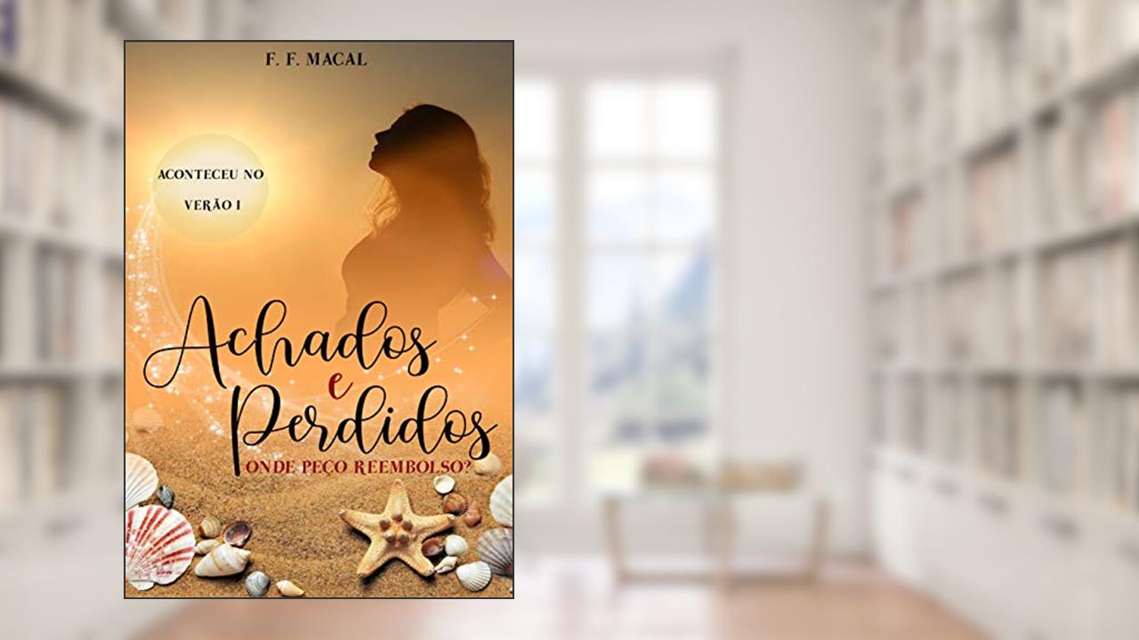 Capa de Achados e perdidos: Onde peço reembolso? (Coleção : Aconteceu no verão Livro 1), do autor F. F. Macal