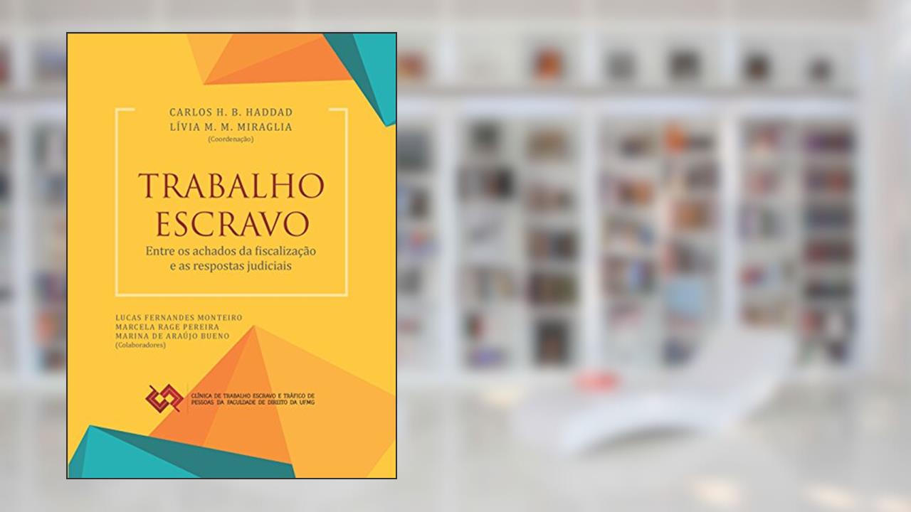 Capa de Trabalho escravo: entre os achados da fiscalização e as respostas judiciais (1), do autor Carlos Haddad; Lívia Miraglia