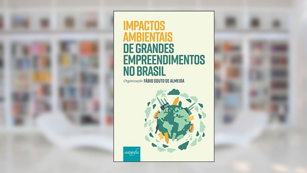Capa de Impactos ambientais de grandes empreendimentos no Brasil, do autor Fábio Souto de Almeida (org.)