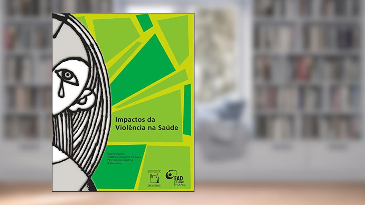 Capa de Impactos da Violência na Saúde, do autor Kathie Njaine; Simone Gonçalves de Assis; Patricia Constantino