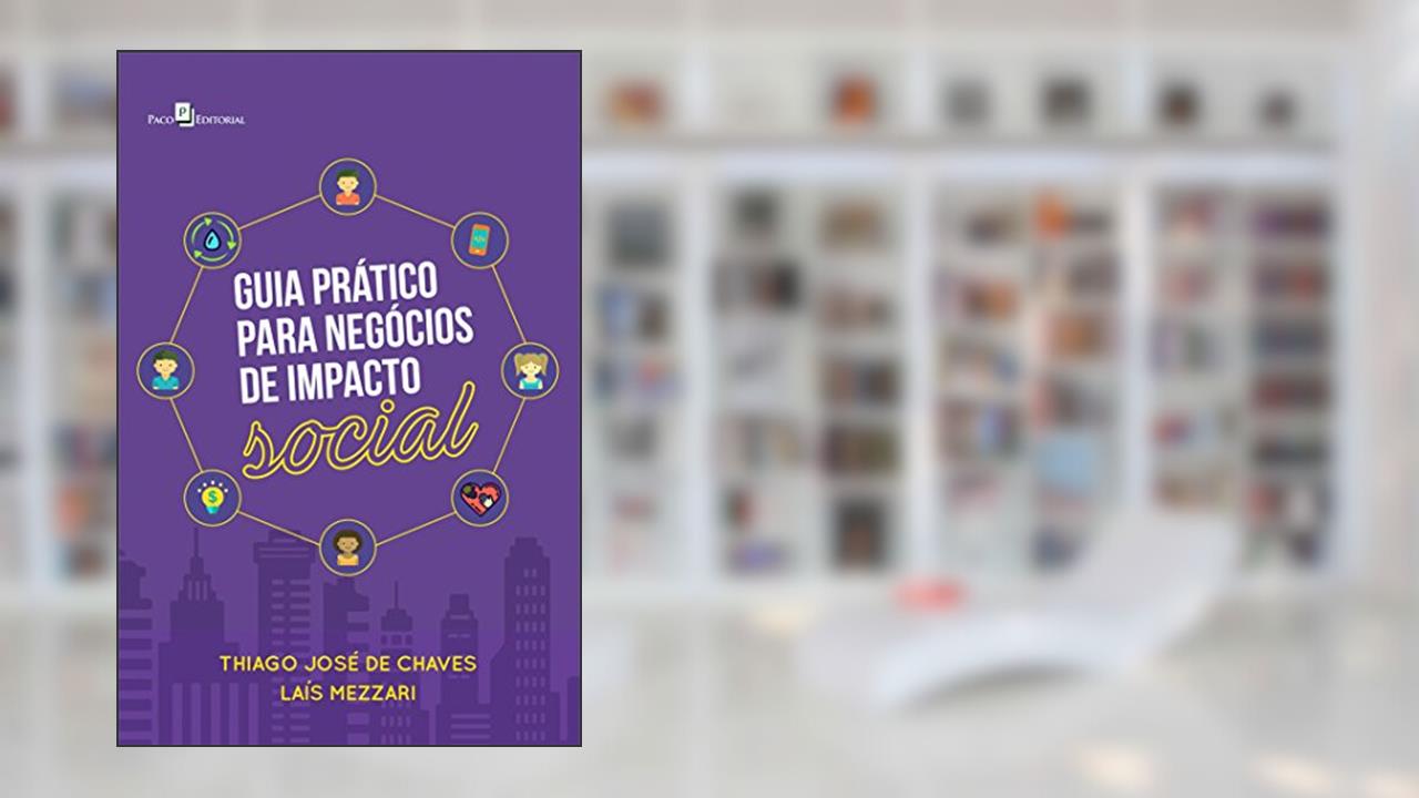 Capa de Guia Prático Para Negócios de Impacto Social, do autor Thiago José De Chaves