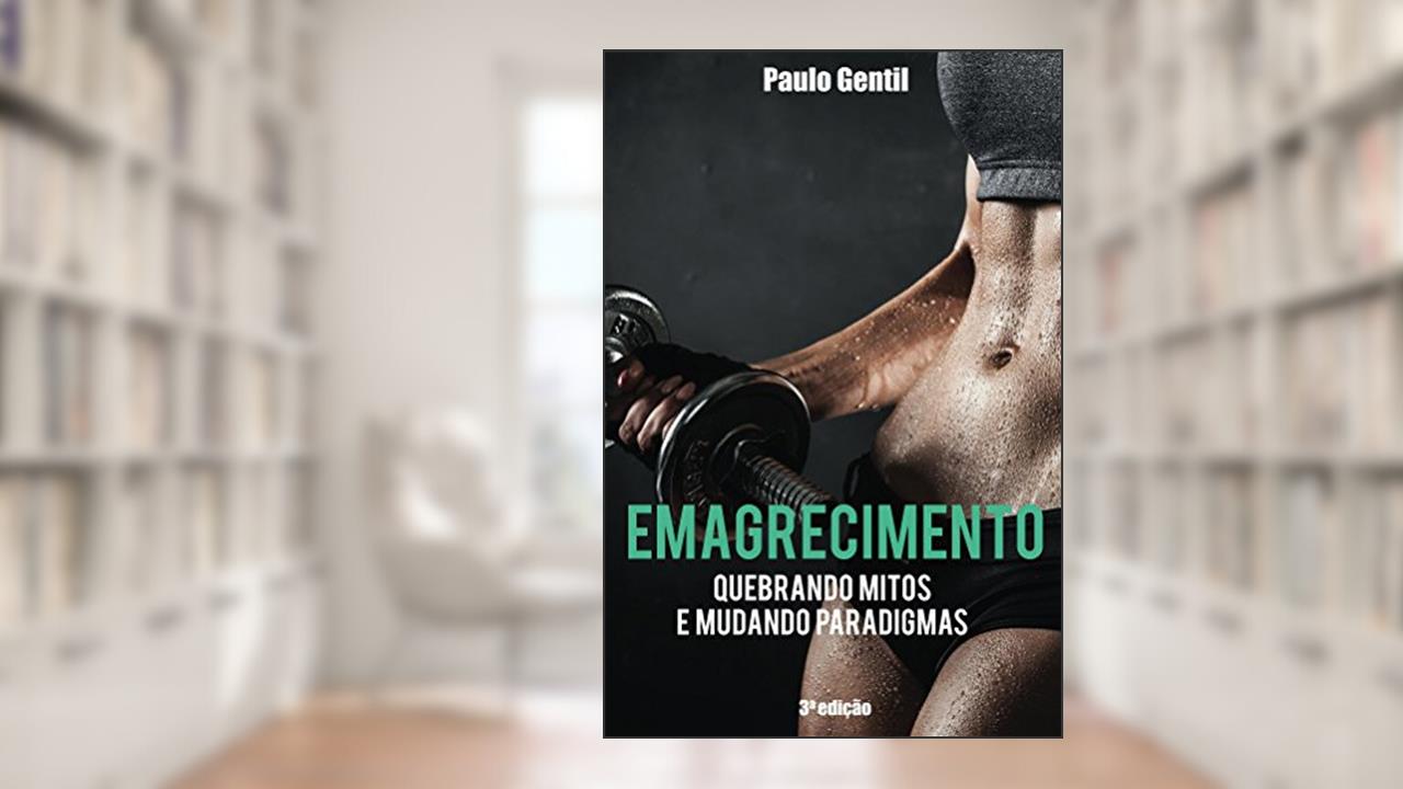 Capa de Emagrecimento: Quebrando Mitos e Mudando Paradigmas, do autor Paulo Gentil