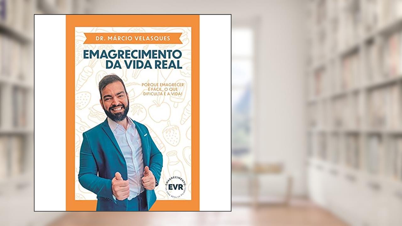 Capa de Emagrecimento da vida real: Porque emagrecer é fácil, o que dificulta é a vida!, do autor Dr. Márcio Velasques